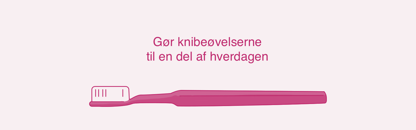 Gør knibeøvelserne til en del af hverdagen Gør knibeøvelserne til en del af hverdagen